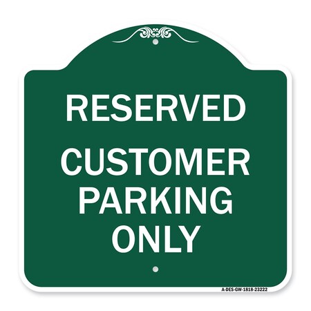 Signmission Reserved-Customer Parking Only, Green & White Aluminum Architectural Sign, 18" x 18", GW-1818-23222 A-DES-GW-1818-23222